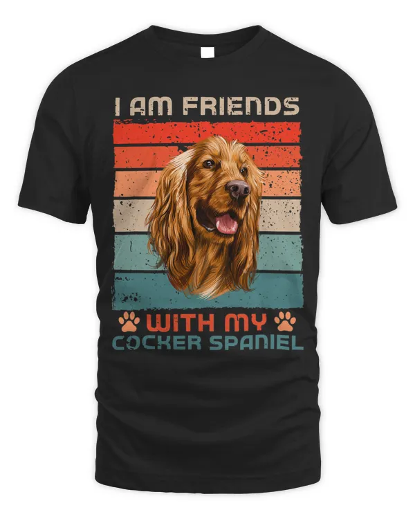 Dog Over Dudes I Am Friends With My Cocker Spaniel