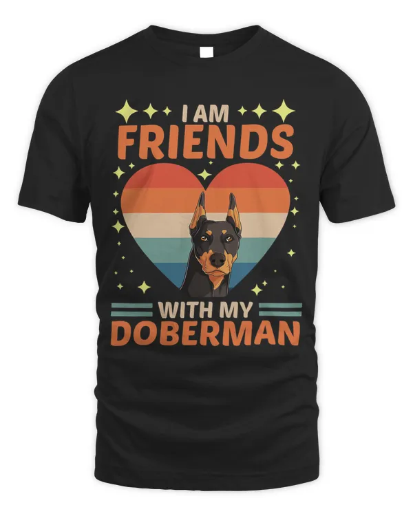 Dog Over Dudes I Am Friends With My Doberman 1