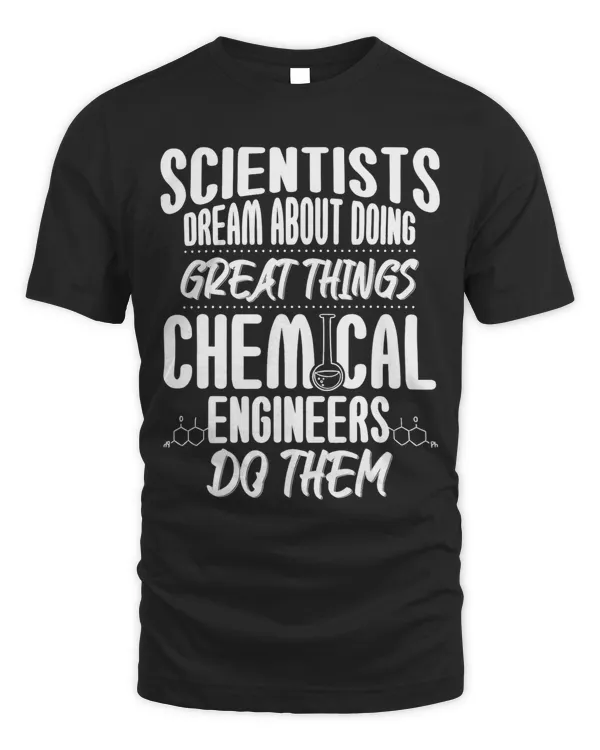 Chemical Engineers Do Great Things Scientists