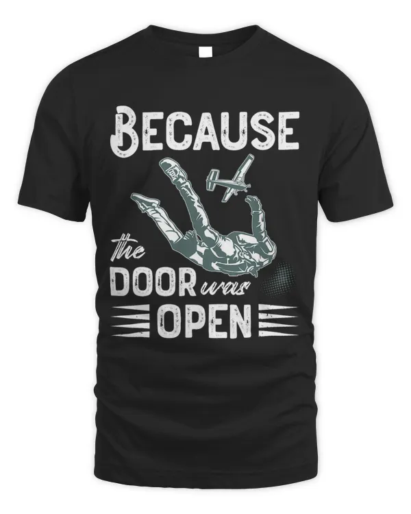 Because The Door Was Open Funny Skydive Design Skydiving 1