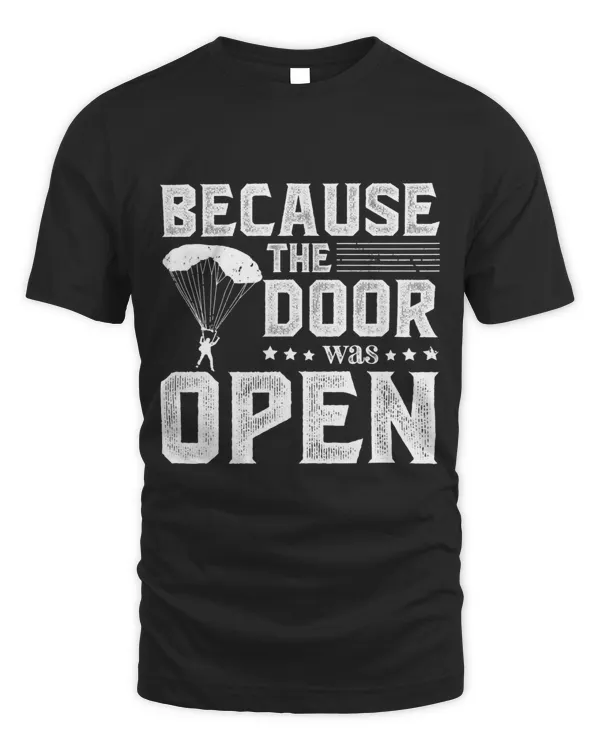 Because The Door Was Open Funny Skydive Design Skydiving