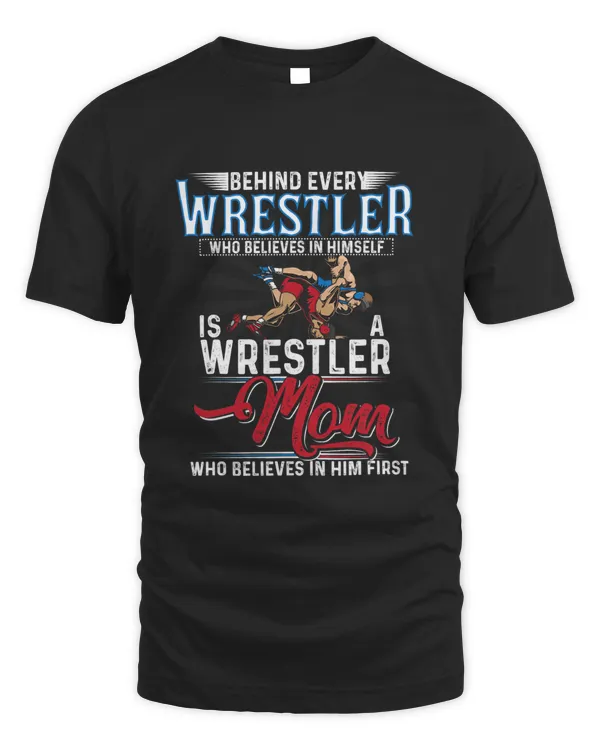 Behind Every Wrestler Who Believes In Himself Wrestling Mom 1