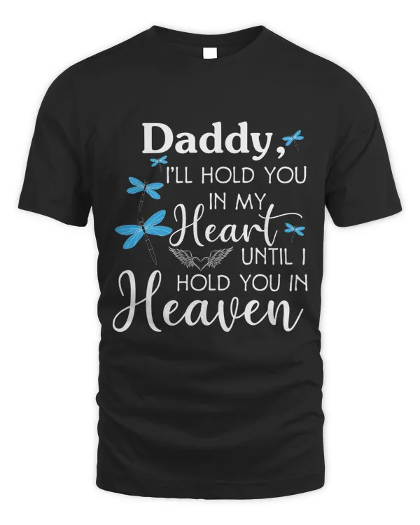 Daddy hold you in my Heart until I hold you in Heaven