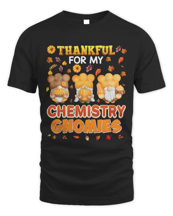 Im Thankful For My Chemistry Gnomies Thanksgiving I Love86