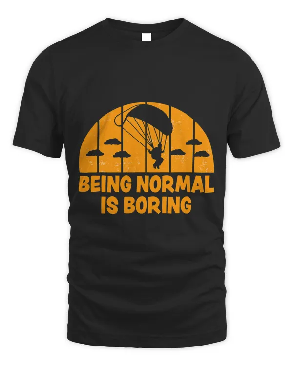 Being Normal Is Boring Funny Paramotor Skydiver