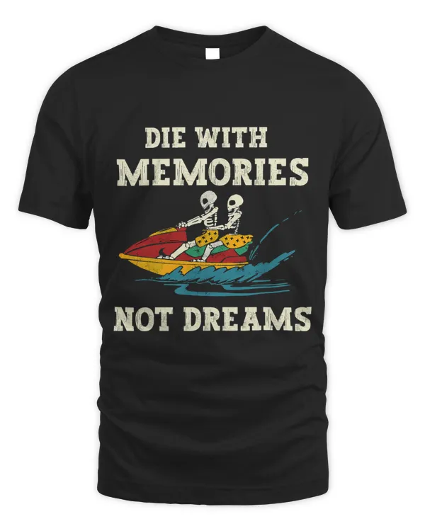 Die with memories not dreams couple of skeletons on jet ski