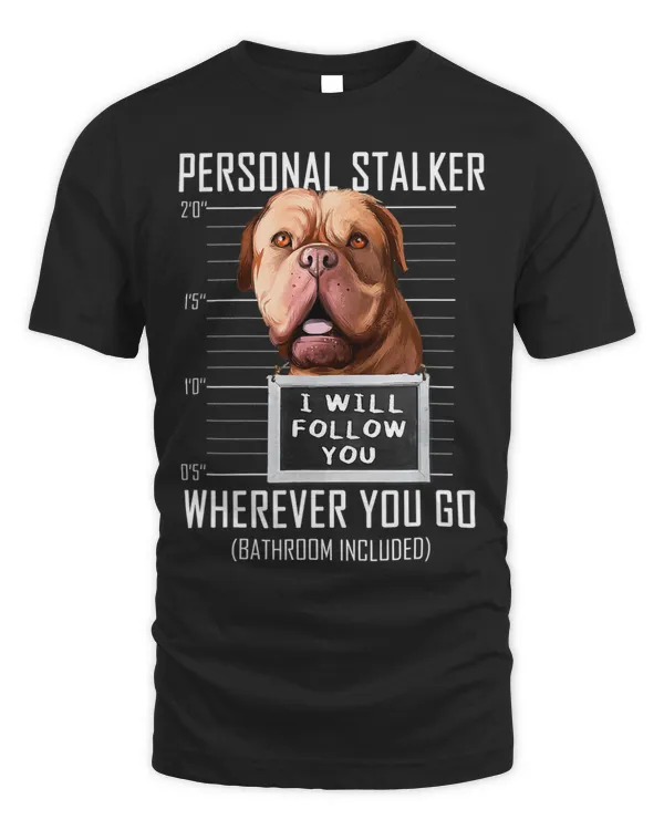 Personal Stalker Dog Dogue de Bordeaux I Will Follow You 9