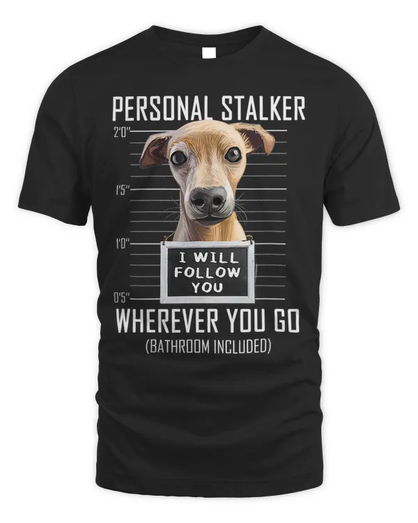 Personal Stalker Dog Italian Greyhound I Will Follow You 24