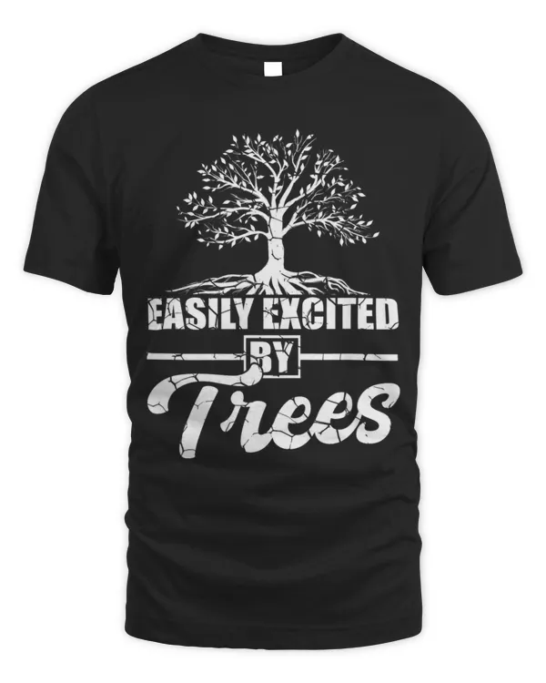 Easily excited by Trees Funny Tree Surgeon Arborist