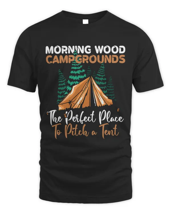 Funny Morning Wood and Pitching Tents Campground Gift