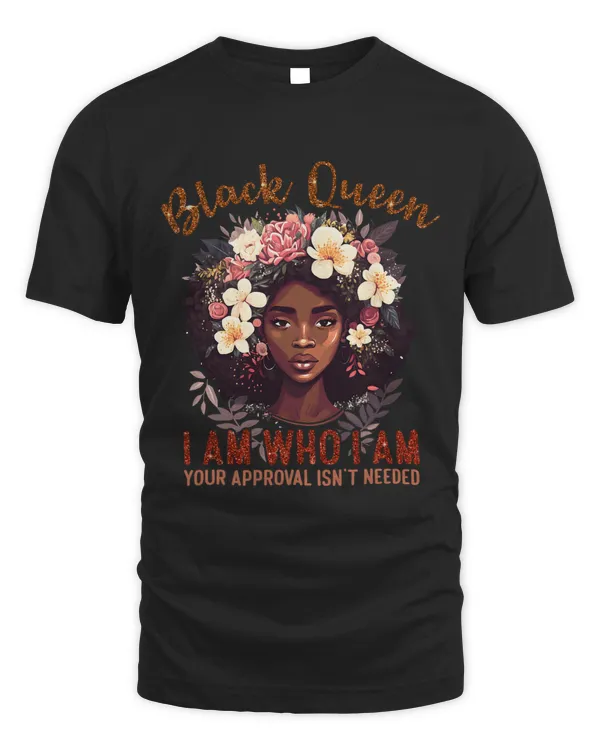 Black Queen American Flowers I Am Your Approval Isn’t Needed