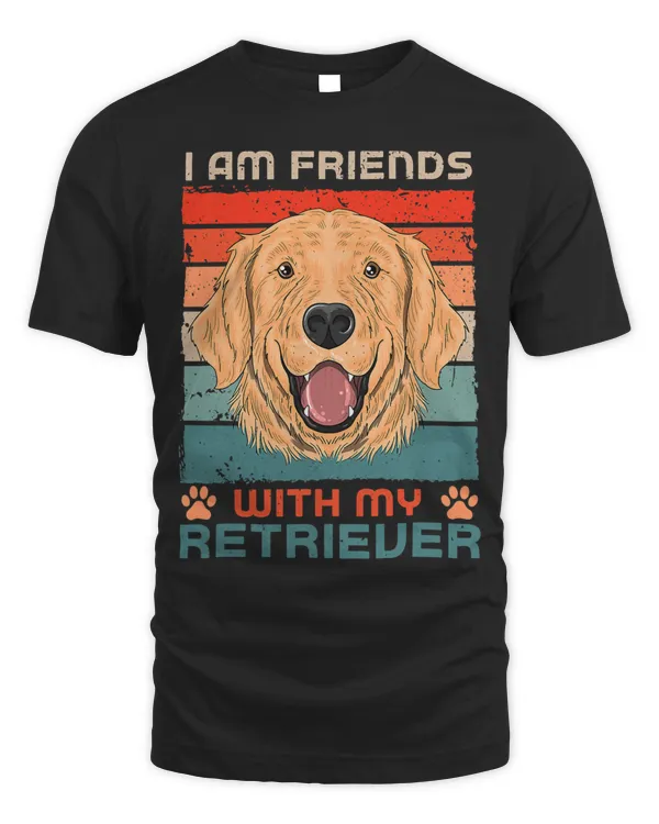 Dog Over Dudes I Am Friends With My Retriever