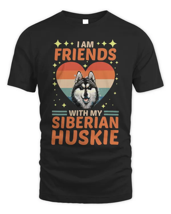 Dog Over Dudes I Am Friends With My Siberian Huskie