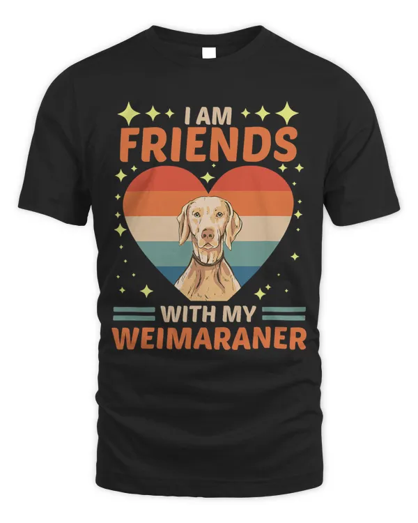Dog Over Dudes I Am Friends With My Weimaraner