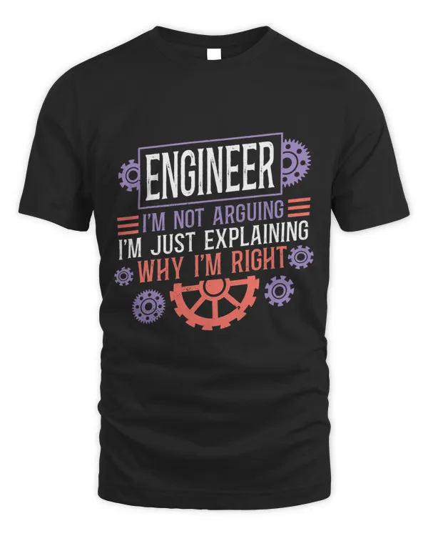 Engineer Im not arguing Im explaining why Im right 21