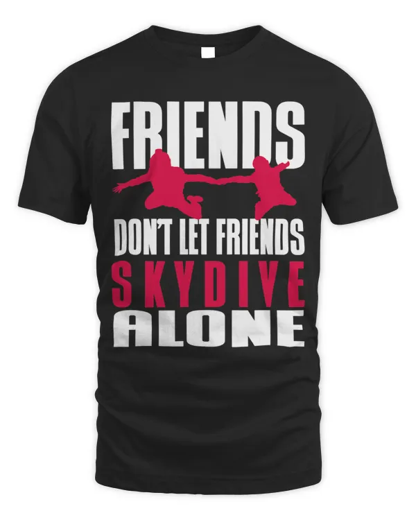 Dont Let Friends Sky Drive Alone Skydiving Parachute Lover