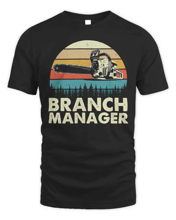 Branch Manager - Arborist Tree Surgeon Lumberjack Logger T-Shirt