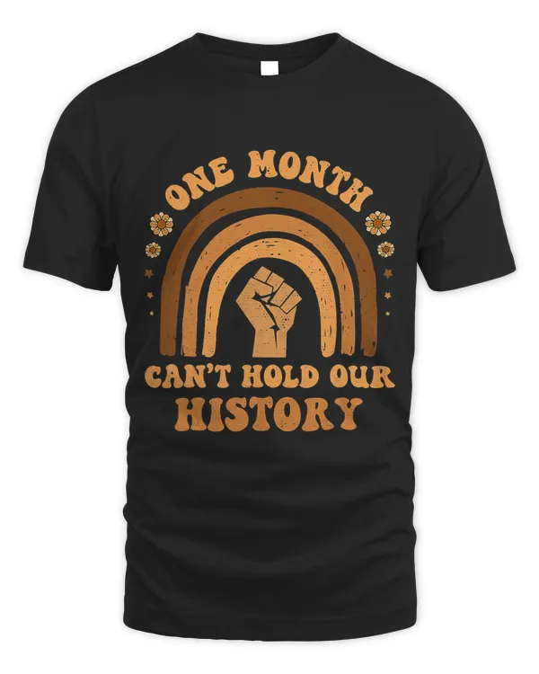 One Month Cant Hold Our History Rainbow Melanin Black Pride