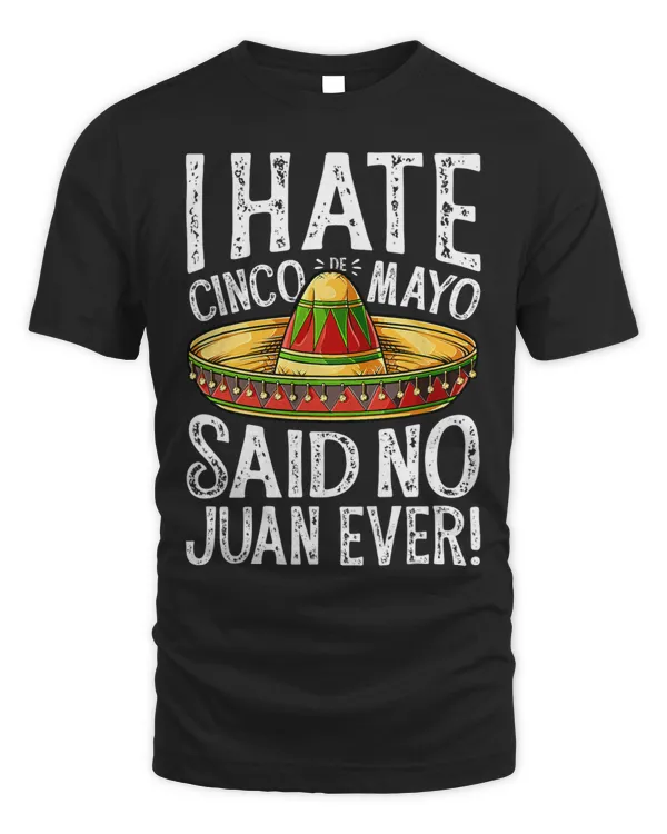I Hate Cinco de Mayo Said No Juan Ever Funny Boys Kids Girls