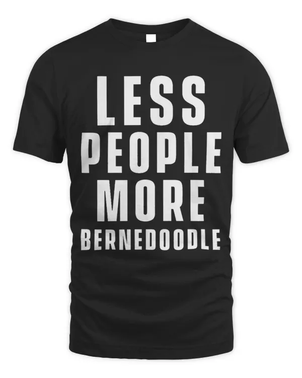 Fewer people more Bernedoodle Dog Lover Bernedoodles T-Shirt3