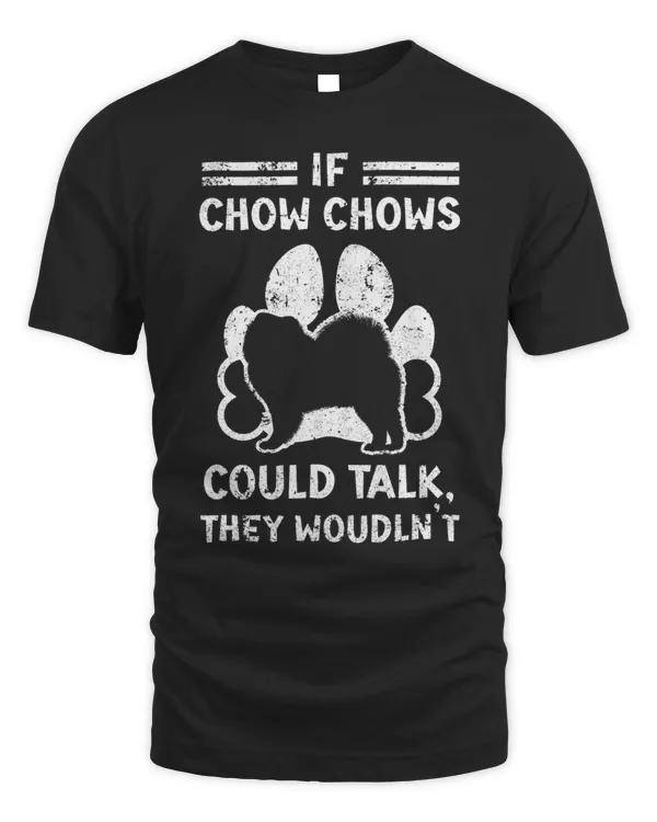 If Chows Chows Could Talk They Wouldnt Dog Lover Puppy 3