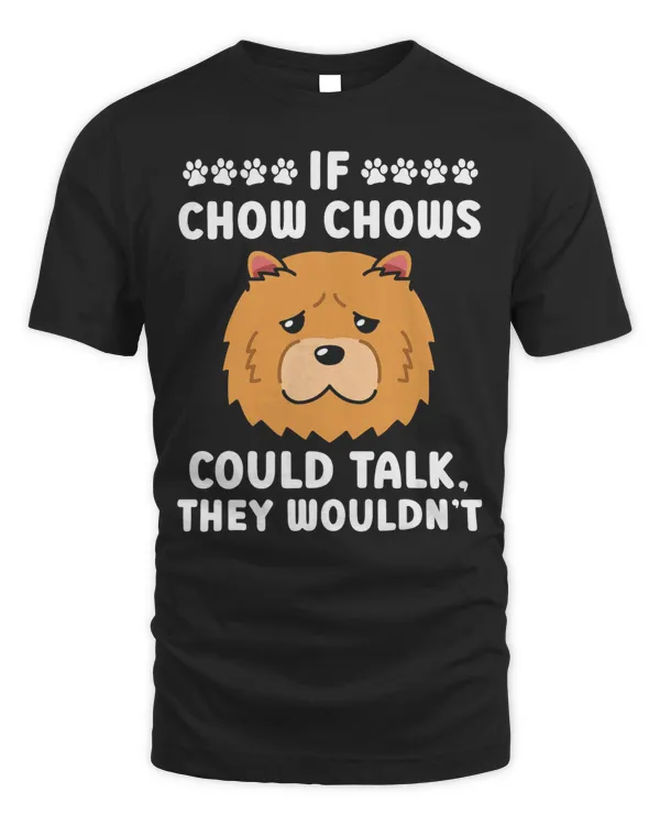 If Chows Chows Could Talk They Wouldnt Dog Lover Puppy
