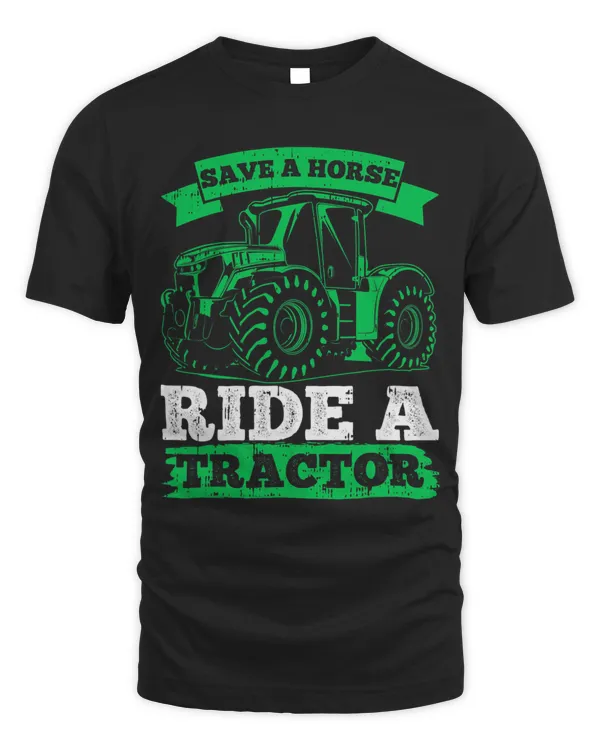 Save A Horse Ride A Tractor Farmer Farming Agriculture