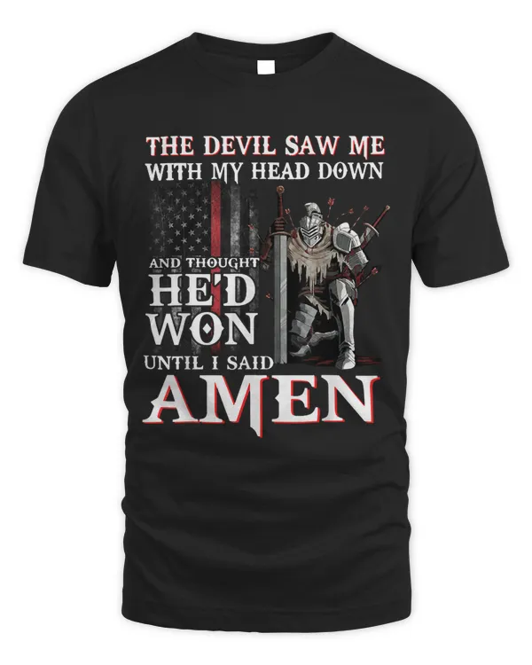 The Devil Saw My Head And Thought Hed Won Until i said Amen 33