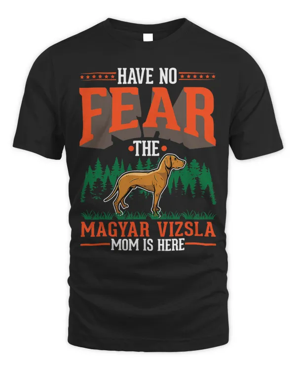 Have no fear The Magyar Vizsla Mom is here