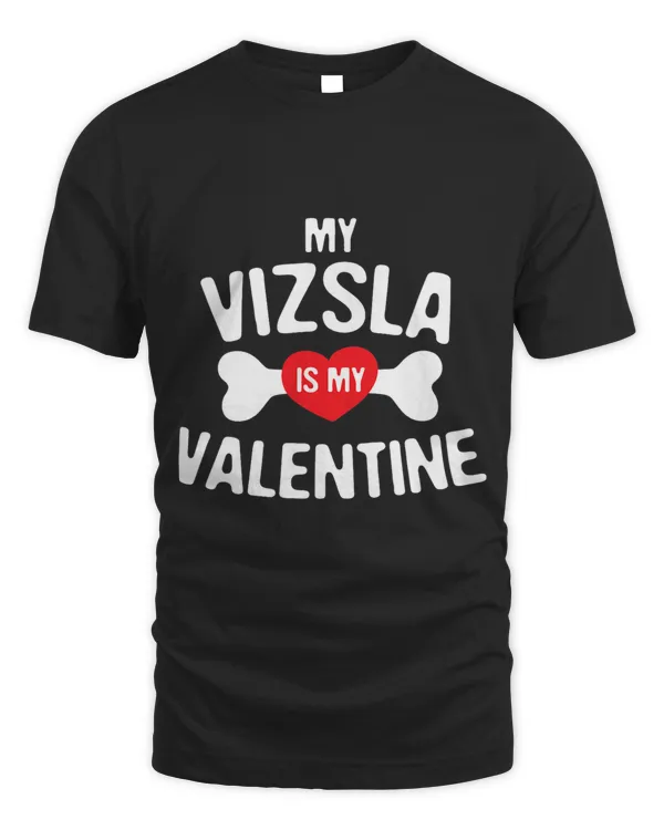 Vizsla Is My Valentine Magyar Viszla Funny Dog Lover