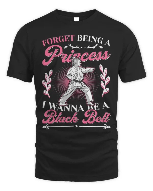 Forget Being A Princess Black Belt Karate Girl Loves Karate