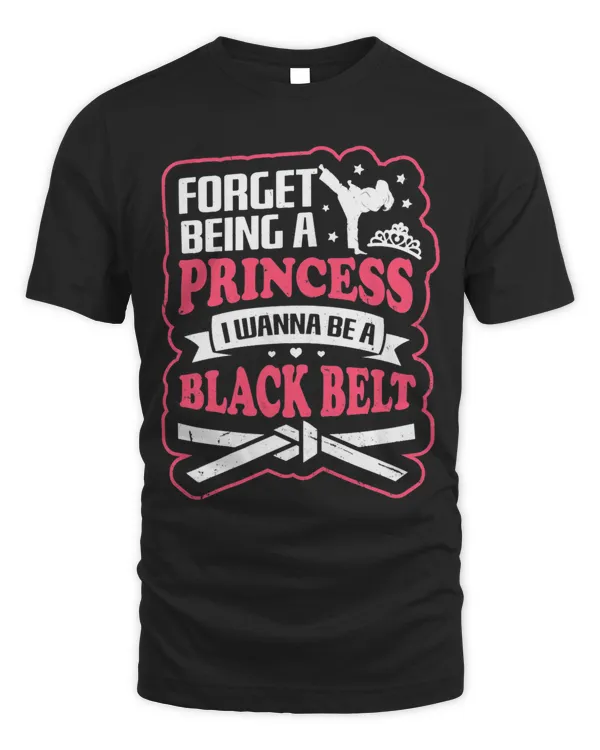 Forget Being A Princess I Wanna Be A Black Belt Karate Girl