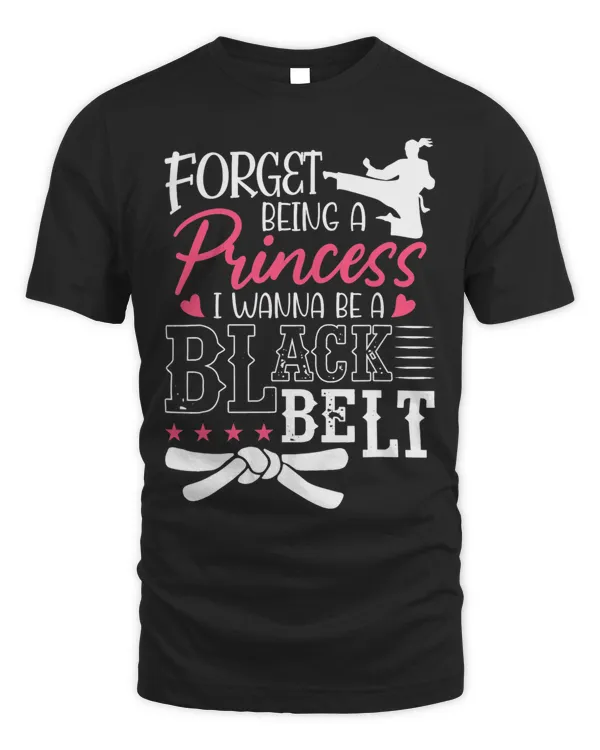 Forget Being A Princess I Wanna Be A Black Belt Karate