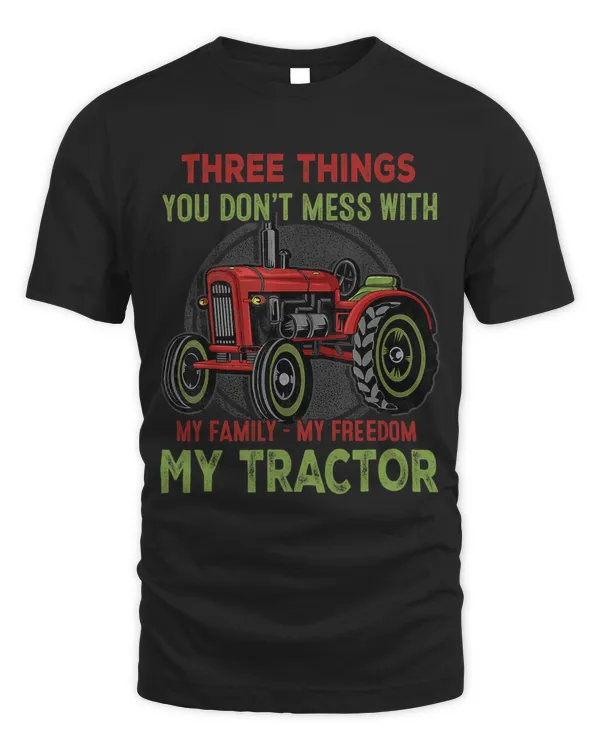 Funny Farm Lovers Three Things You Don t Mess With My Family