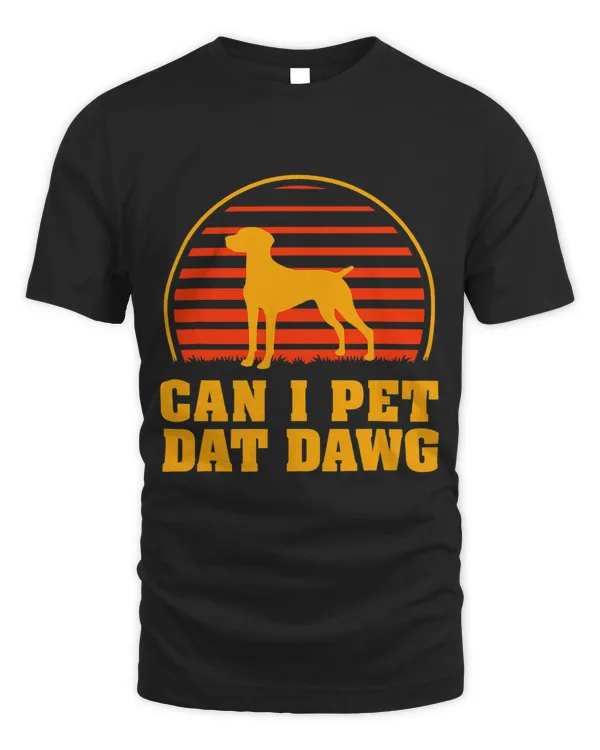 Can I Pet Dat Dawg Magyar Viszla Dog Lover Hungarian Pointer