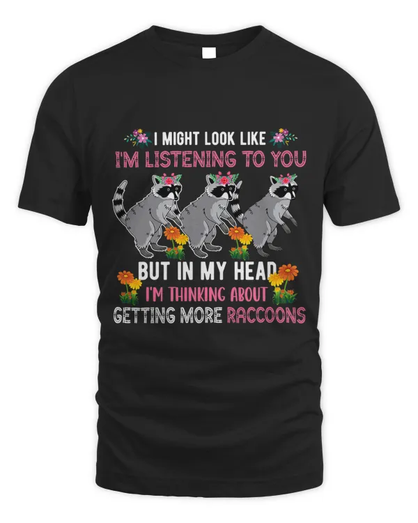 Funny In Head Im Thinking About Getting More Raccoons