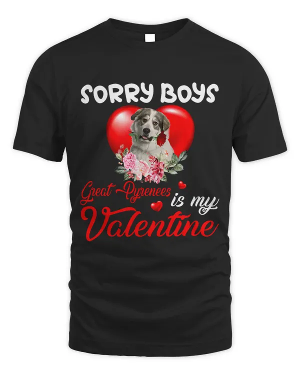 Sorry Boys Great Pyrenees Is My Valentine Cute Dog Mom