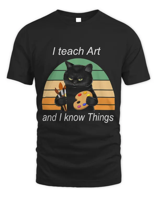 I teach art and I know Things Art Cat Teacher 496