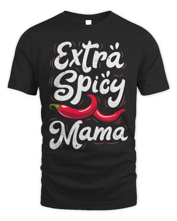 Extra Spicy Mama Funny Cinco de Mayo Chili Women Mothers Day