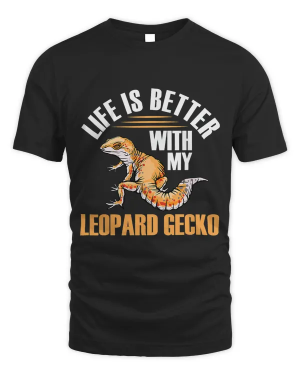 mens life is better with leopard gecko reptile lizard