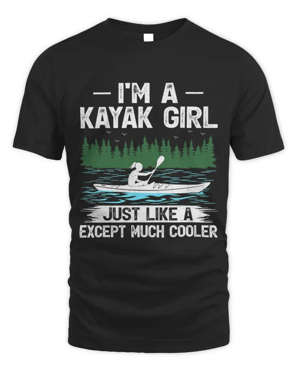 I’m A Kayak Girl Just Like A Normal Girl Kayaking