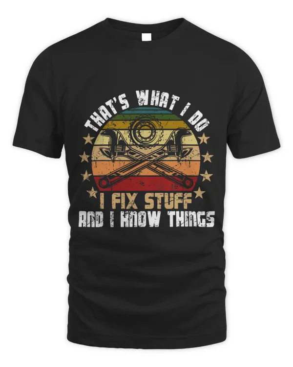 Thats What I Do I Fix Stuff And I Know Things Funny