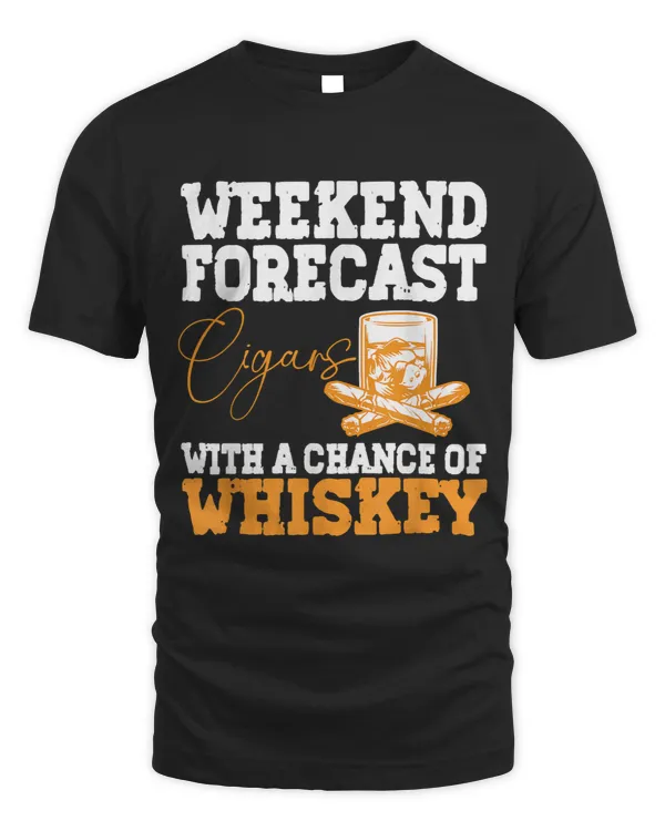 Funny Weekend Forecast Cigars And Whiskey