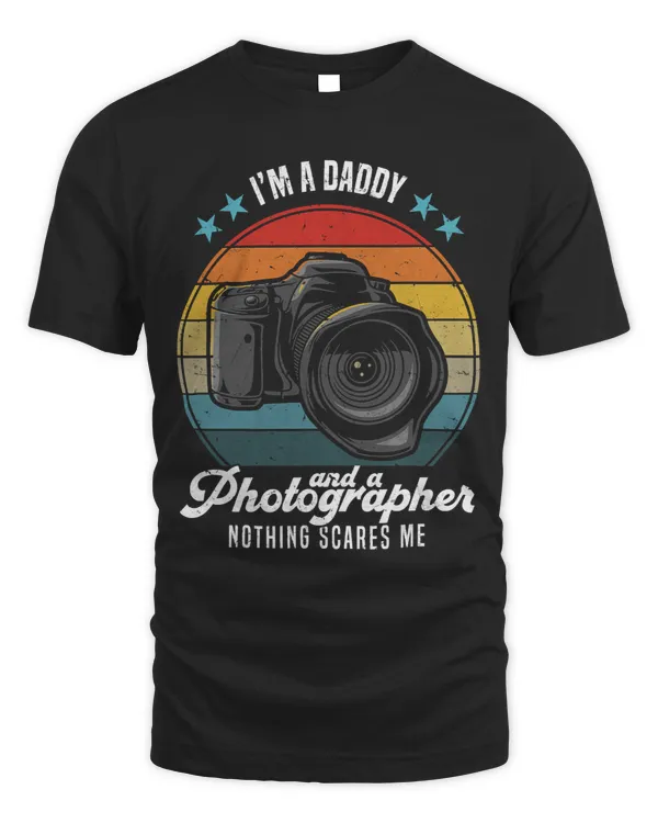 Mens Photography Im a Daddy and a Photographer Nothing Scares Me