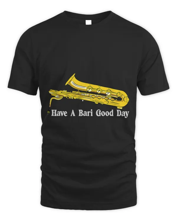 Have A Bari Good Days Funny Saxophonist Saxophone Player