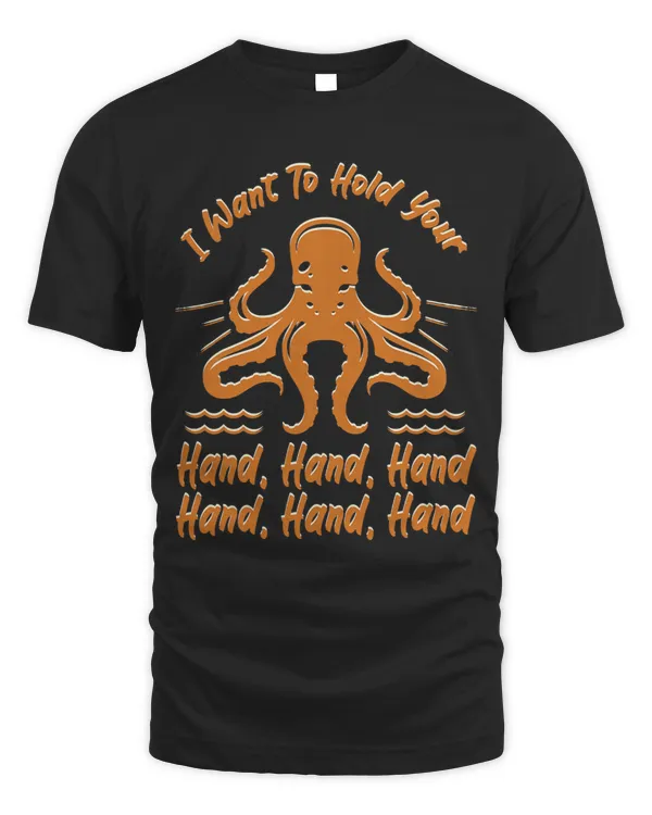 I Want To Hold Your Hand Hand Hand Octopus Kraken Lovers