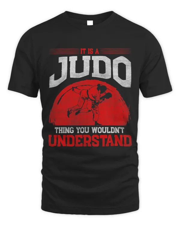 It Is A Judo Thing You Wouldnt Understand Judo