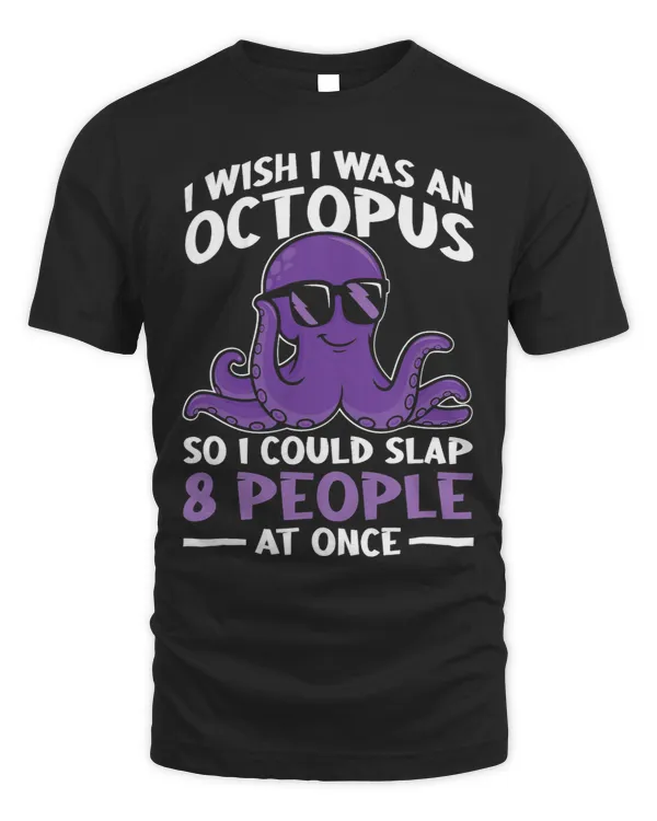 I Wish I Was An Octopus so I could Slap 8 People at Once