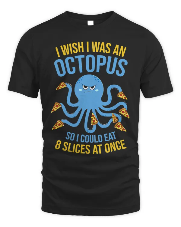 I Wish Im An Octopus To Eat 8 Slices At Once Pizza Octopus