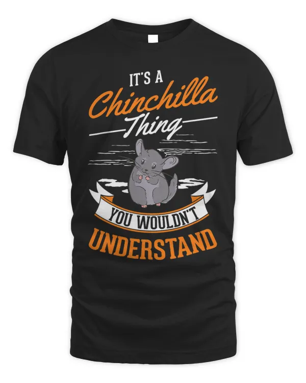 Its a Chinchilla thing You wouldnt understand Chinchilla